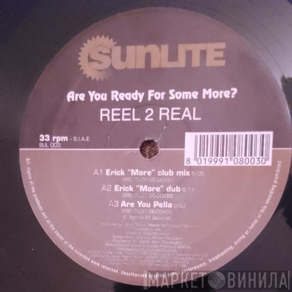 Reel 2 Real - Are You Ready For Some More?