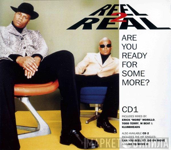 Reel 2 Real - Are You Ready For Some More?