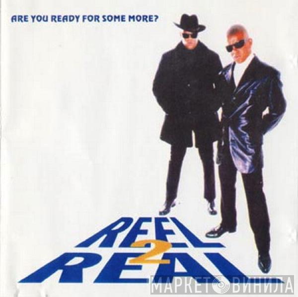Reel 2 Real - Are You Ready For Some More?
