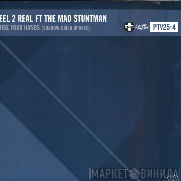 Reel 2 Real, The Mad Stuntman - Raise Your Hands (Shadow Child Update)