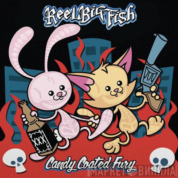  Reel Big Fish  - Candy Coated Fury