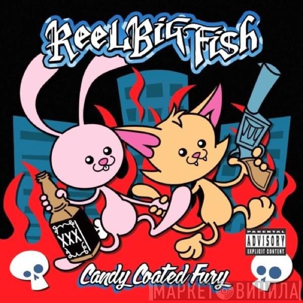 Reel Big Fish  - Candy Coated Fury