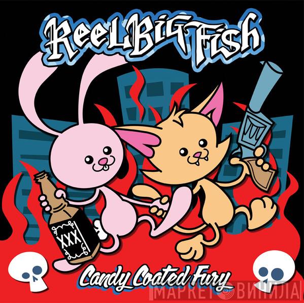  Reel Big Fish  - Candy Coated Fury