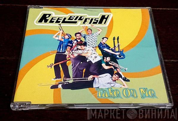 Reel Big Fish  - Take On Me