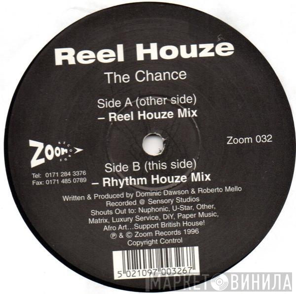 Reel Houze - The Chance