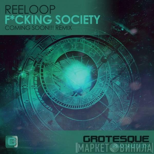  Reeloop  - F*cking Society (Coming Soon!!! Remix)