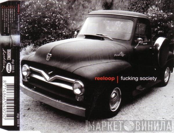  Reeloop  - Fucking Society