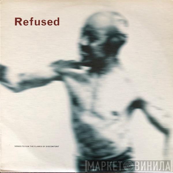  Refused  - Songs To Fan The Flames Of Discontent