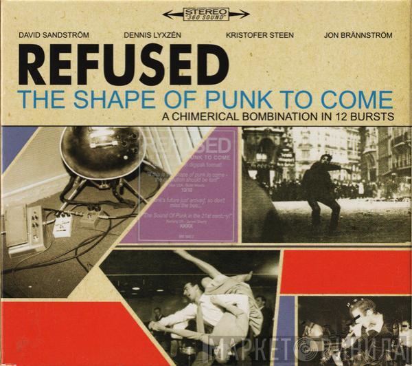 Refused - The Shape Of Punk To Come (A Chimerical Bombination In 12 Bursts)