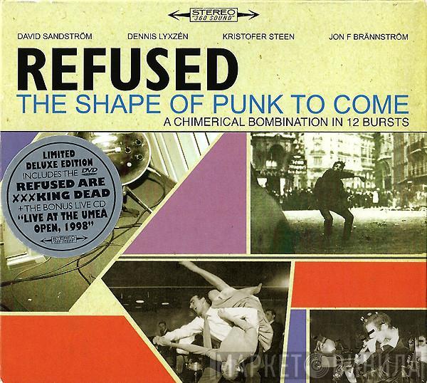 Refused - The Shape Of Punk To Come (A Chimerical Bombination In 12 Bursts)