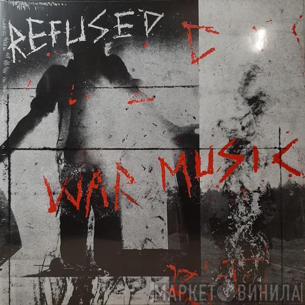  Refused  - War Music