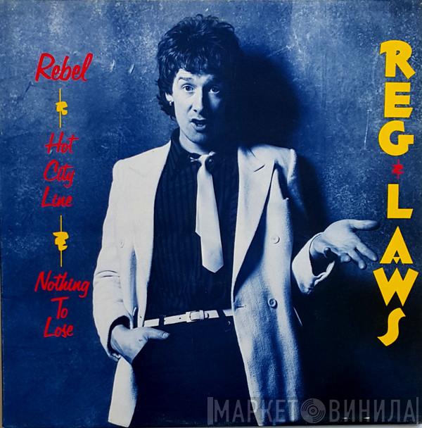Reg Laws - Rebel / Hot City Line / Nothing To Lose