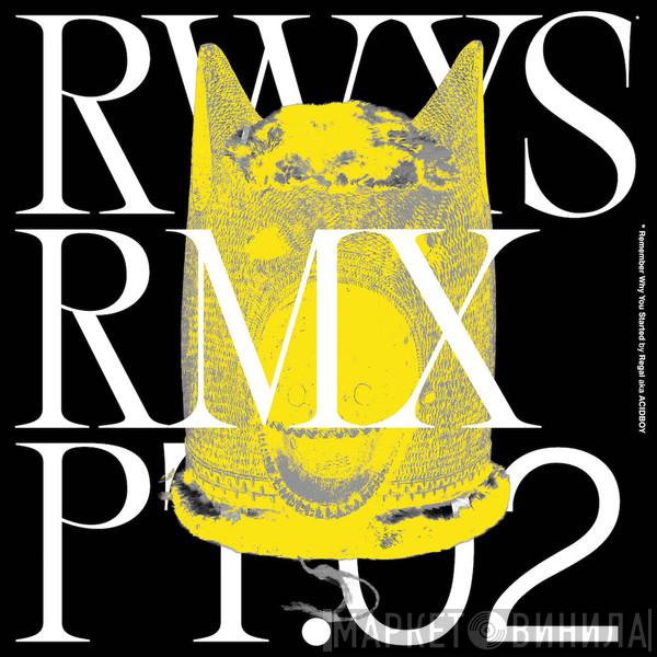 Regal  - RWYS Remixes Pt.02