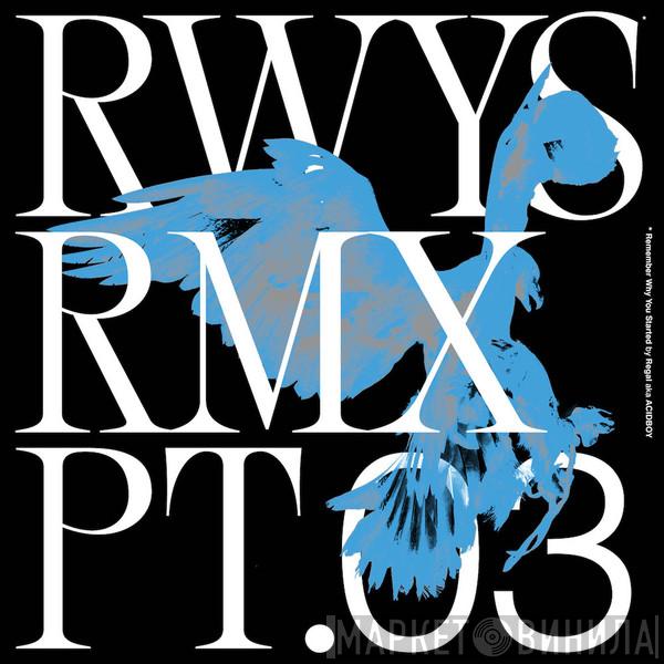 Regal  - RWYS Remixes Pt.03