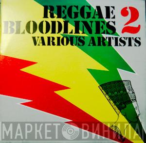  - Reggae Bloodlines 2