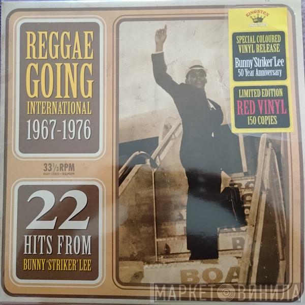  - Reggae Going International 1967-1976: 22 Hits From Bunny 'Striker' Lee