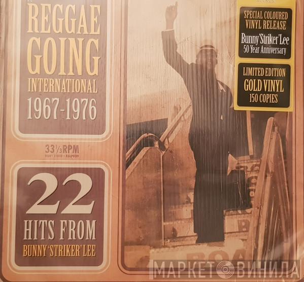  - Reggae Going International 1967-1976: 22 Hits From Bunny 'Striker' Lee