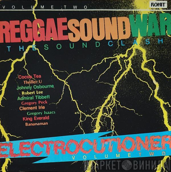  - Reggae Sound War (The Sound Clash) Electrocutioner Volume Two