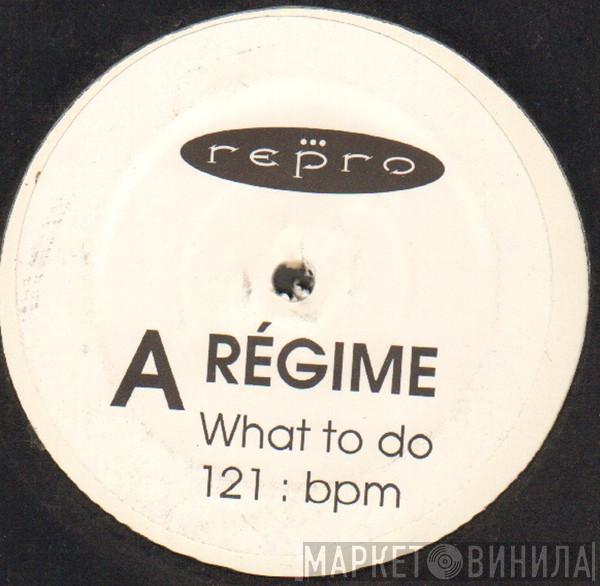  Regime  - What To Do