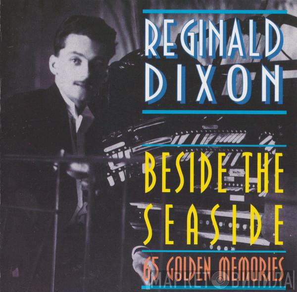 Reginald Dixon - Beside The Seaside - 65 Golden Memories