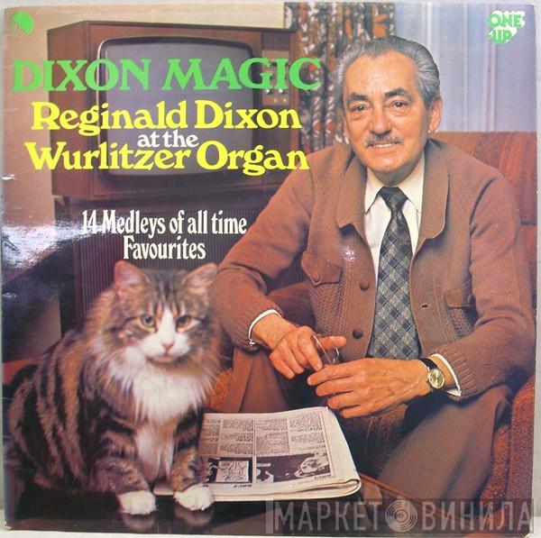Reginald Dixon - Dixon Magic (Reginald Dixon At The Wurlitzer Organ)