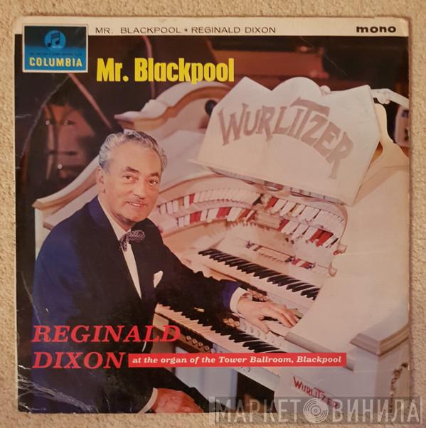Reginald Dixon - Mr. Blackpool