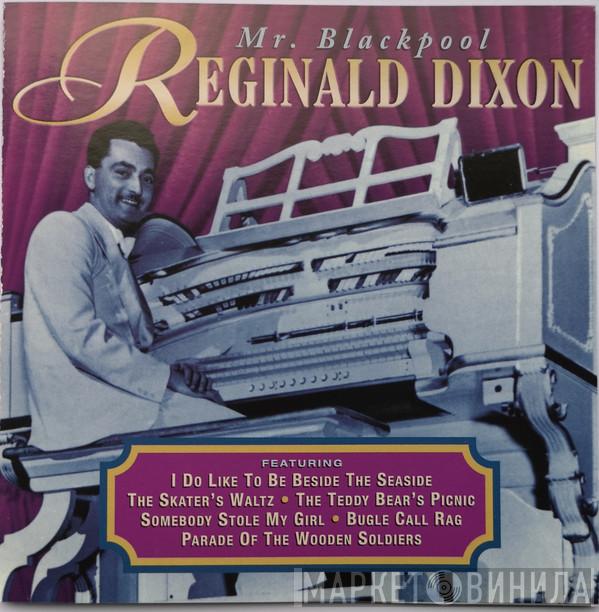 Reginald Dixon - Mr. Blackpool