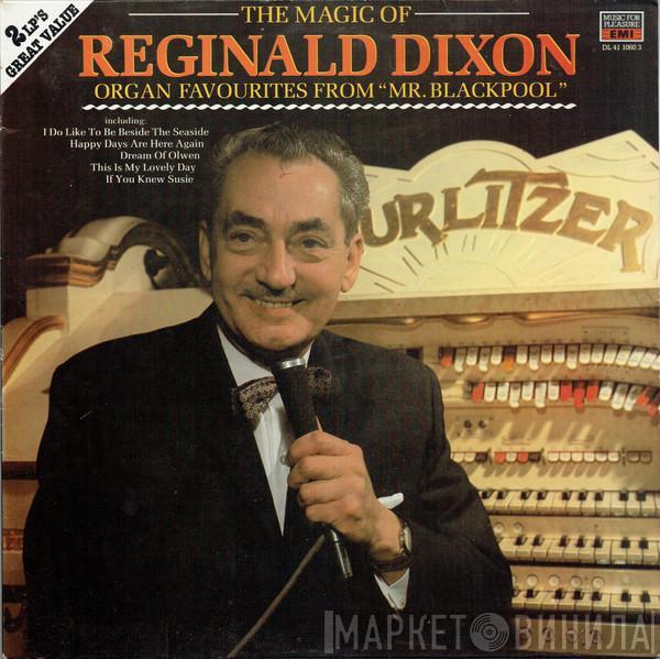 Reginald Dixon - The Magic Of Reginald Dixon (Organ Favourites From "Mr. Blackpool")