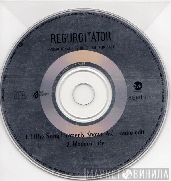  Regurgitator  - ! (The Song Formerly Known As) / Modern Life