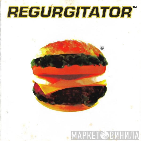  Regurgitator  - Regurgitator