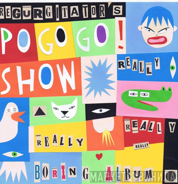  Regurgitator  - The Really Really Really Really Boring Album