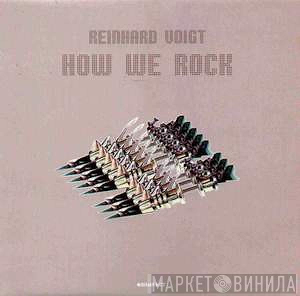 Reinhard Voigt - How We Rock