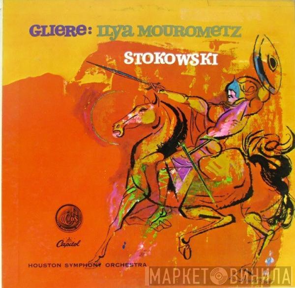 Reinhold Glière, Leopold Stokowski, Houston Symphony Orchestra - Ilya Murometz (Symphony No. 3)