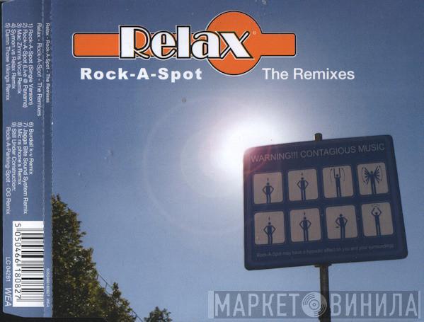 Relax  - Rock-A-Spot (Remixes)