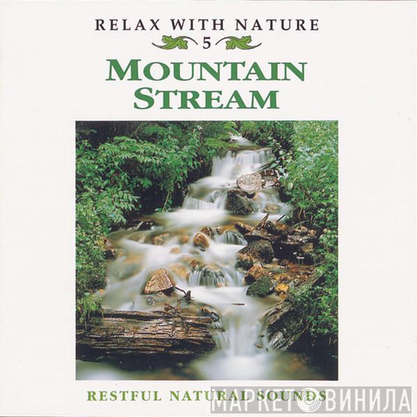  - Relax With Nature 5 - Mountain Stream
