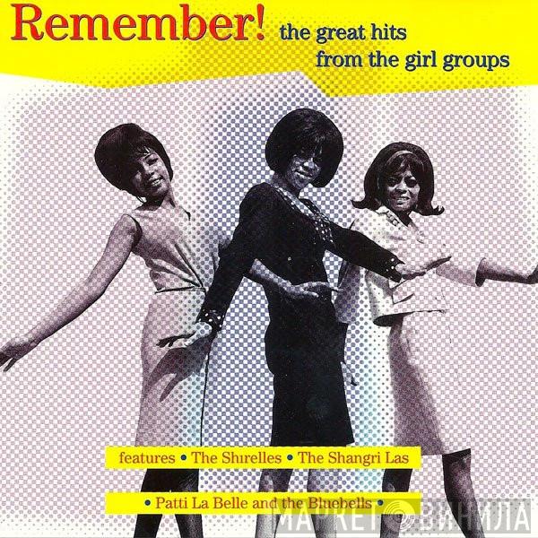  - Remember! (The Great Hits From The Girl Groups)