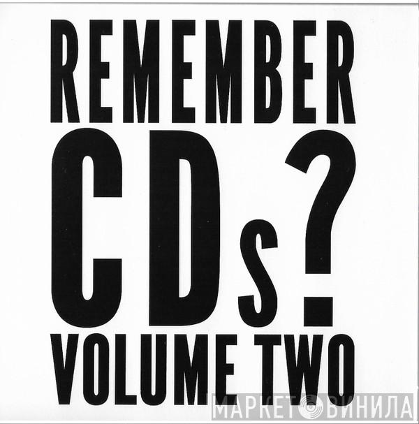  - Remember CDs? Volume Two