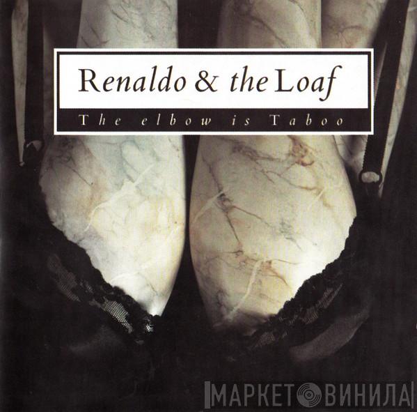 Renaldo & The Loaf - The Elbow Is Taboo