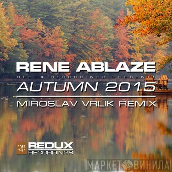  Rene Ablaze  - Autumn 2015 (Miroslav Vrlik Remix)