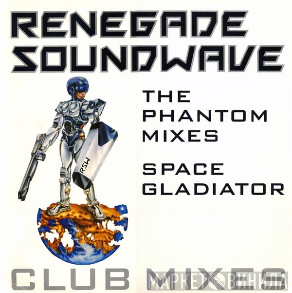  Renegade Soundwave  - The Phantom Mixes / Space Gladiator