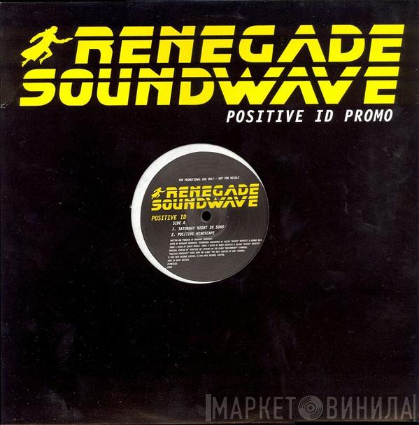 Renegade Soundwave - Positive ID