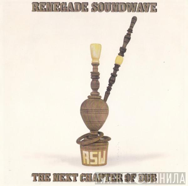 Renegade Soundwave - The Next Chapter Of Dub