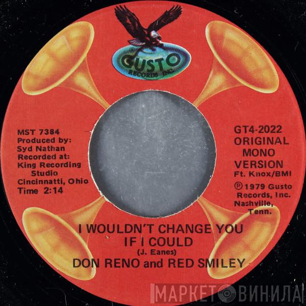  Reno And Smiley  - I Wouldn't Change You If I Could / Don't Let Your Sweet Love Die