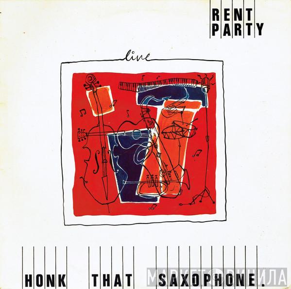 Rent Party - Honk That Saxophone