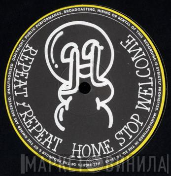 Repeat Repeat - Home Stop Welcome