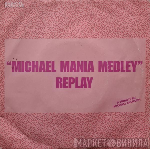 Replay - Michael Mania Medley