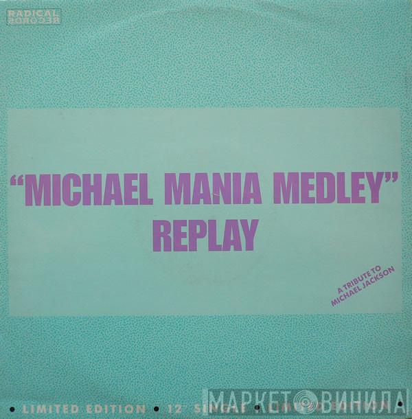 Replay - Michael Mania Medley