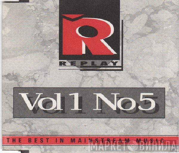  - Replay - Vol 1 No 5 - The Best In Mainstream Music