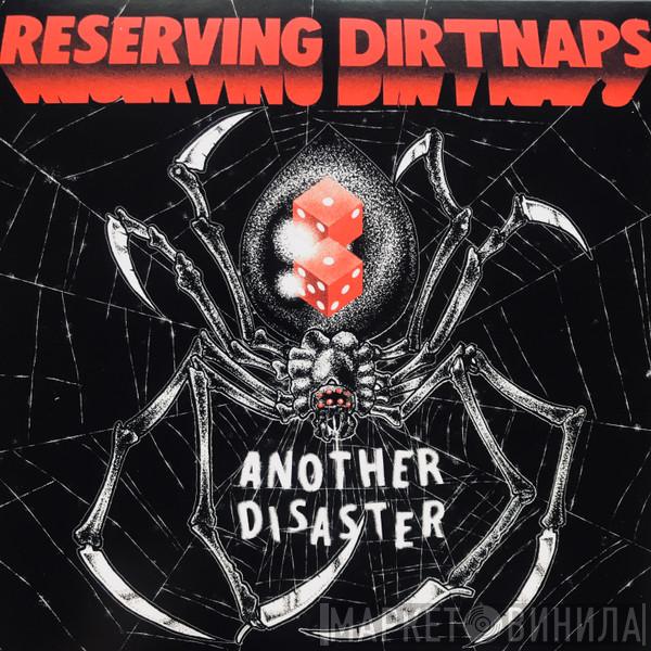Reserving Dirtnaps - Another Disaster