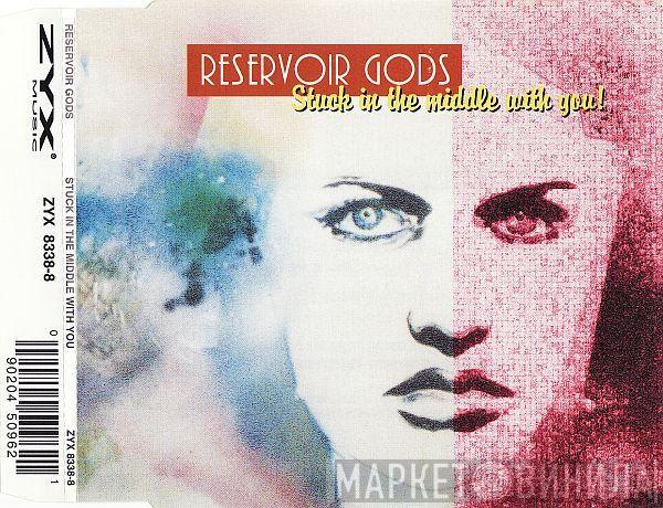  Reservoir Gods  - Stuck In The Middle With You!
